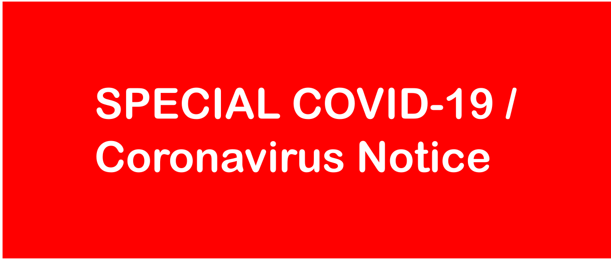 SPECIAL COVID-19 / coronavirus notice